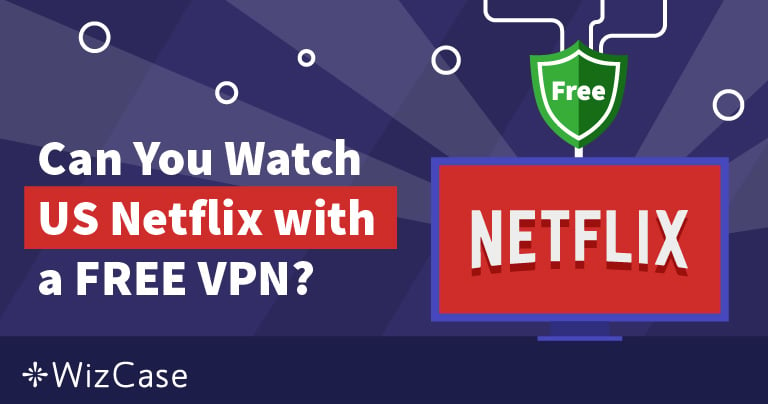 De 7 Beste gratis VPN-er for å se Netflix USA fra Norge i 2023