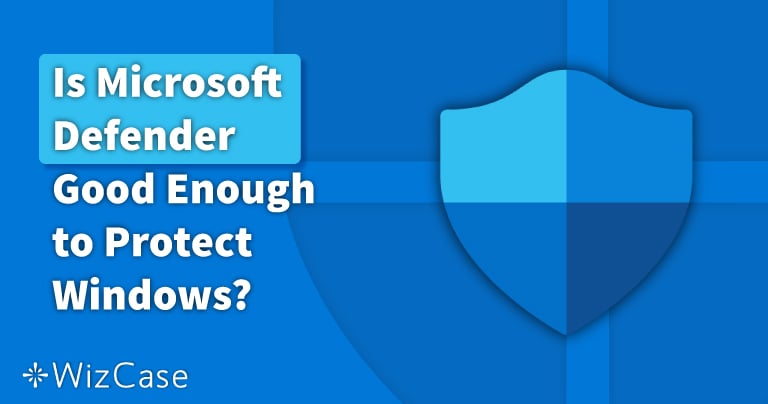 Er Microsoft Defender nok for å være beskyttet i 2024?